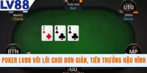 Poker LV88 Với Lối Chơi Đơn Giản, Tiền Thưởng Hậu Hĩnh